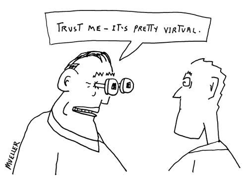 "Trust me - It's pretty virtual."