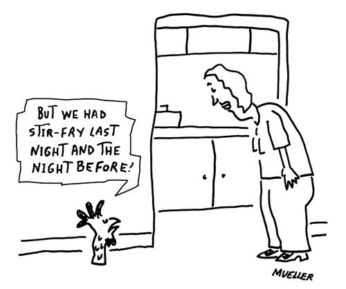 "But we had stir-fry last night and the night before."