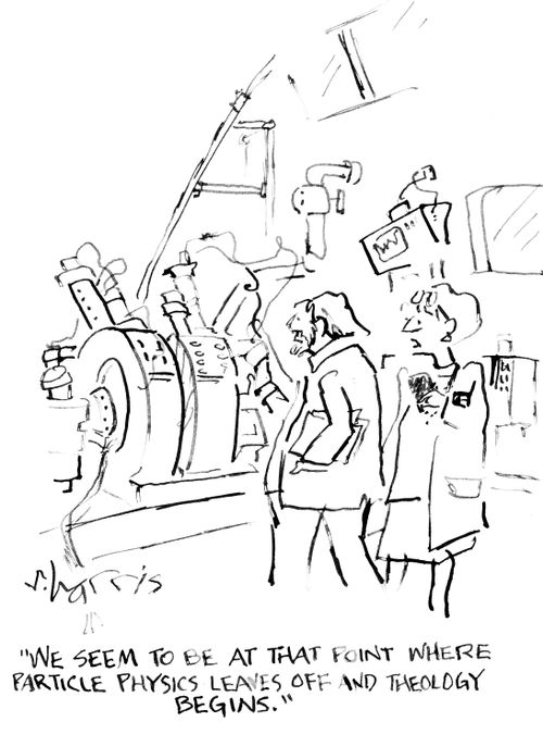"We seem to be at that point where particle physics leaves of and theology begins."
