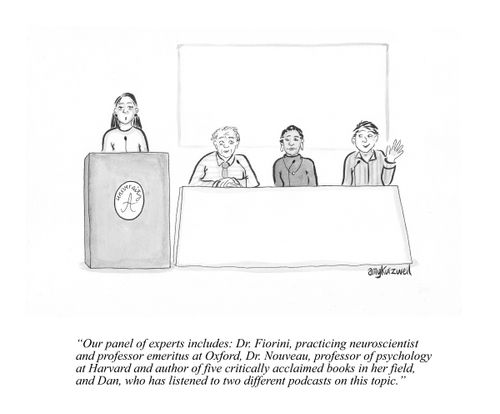 "Our panel of experts include. . .and Dan, who has listened to two different podcasts on this topic."