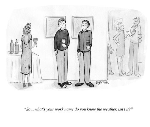 "So. . . what's your work name do you the weather, isn't it?"