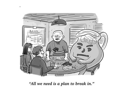 "All we need is a plan to break in."