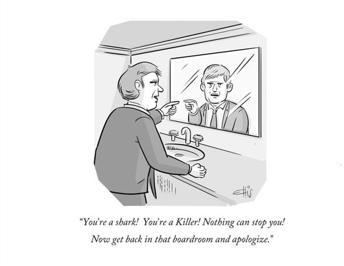 "You're a shark! You're a killer! Nothing can stop you! Now get back in that boardroom and apologize."