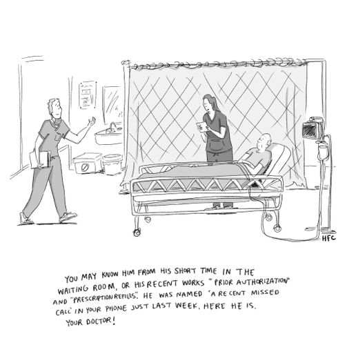 "You may know him from his short time in the waiting room, or his recent works 'Prior Authorization' and 'Prescription Refills.' He was named 'A recent missed call' in your phone just last week. Here he is, your doctor!"