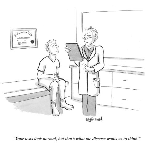 "Your tests look normal, but that's what the disease wants us to think."