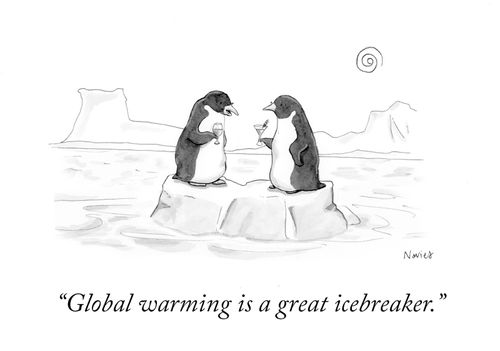 "Global warming is a great icebreaker."