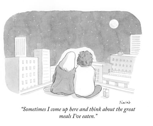 "Sometimes I come up here and think about the great meals I've eaten."