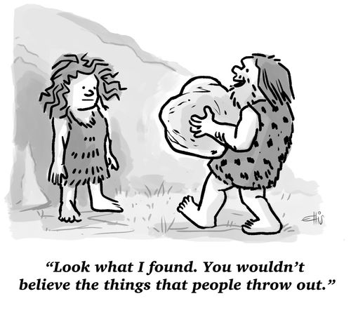 "Look what I found. You wouldn't believe the things that people throw out."