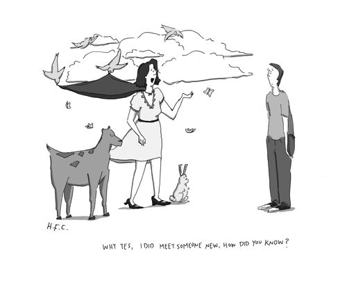 "Why, yes, I did meet someone new, how did you know?"
