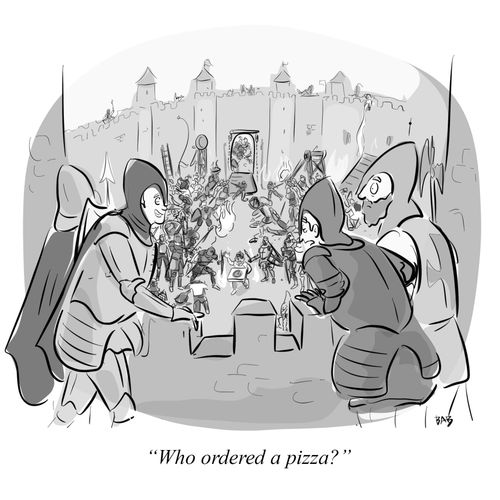 "Who ordered a pizza?"