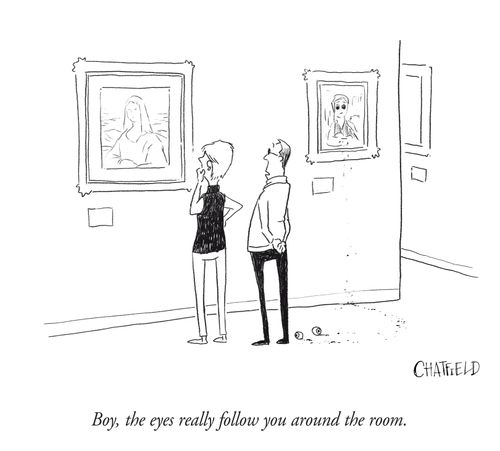 "Boy, the eyes really follow you around the room."