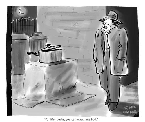 "For fifty bucks, you can watch me boil."