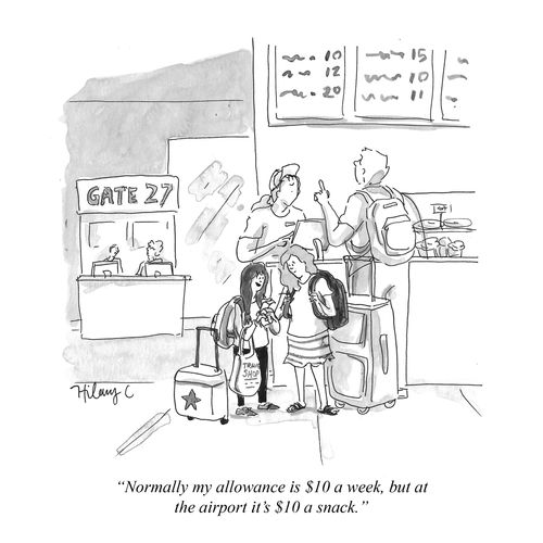 "Normally my allowance is $10 a week, but at the airport it's $10 a snack."