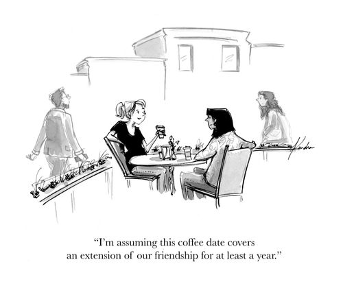 "I'm assuming this coffee date covers an extension of our friendship for at least a year."