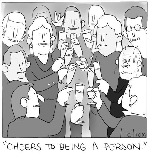 "Cheers to being a person."
