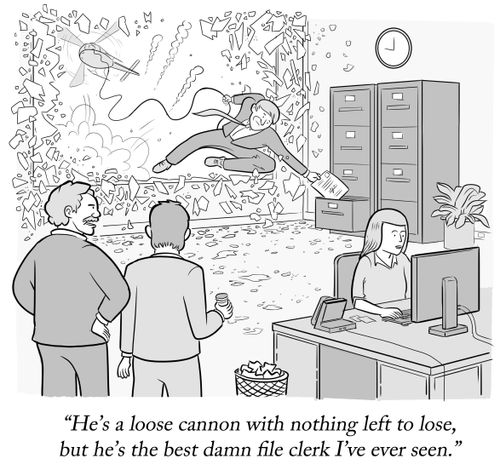 "He's a loose cannon with nothing left to lose, but he's the best damn file clerk I've ever seen."