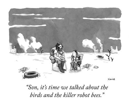"Son, it's time we talked about the birds and the killer robot bees."