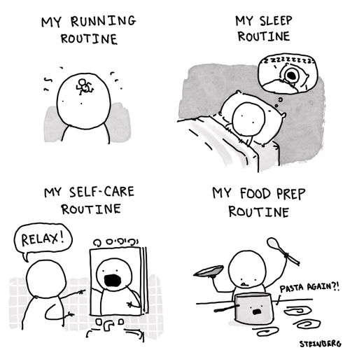 My running routine, my sleep routine, my self-care routine and my food prep routine. 