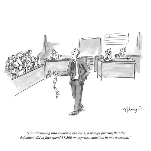 "I'm submitting into evidence exhibit 3, a receipt proving that the defendant did in fact spend $1,500 on espresso martinis in one weekend."