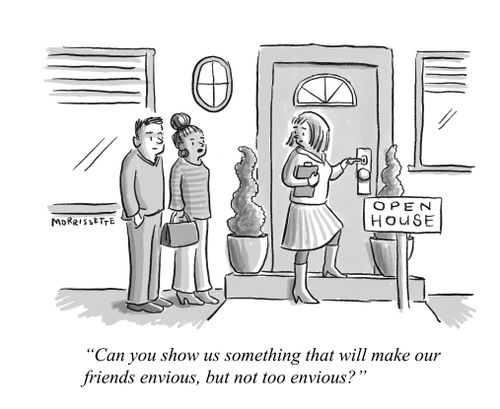“Can you show us something that will make our friends envious, but not too envious?”