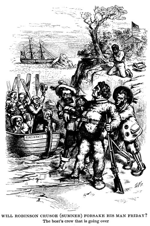 Liberal Republican Party - 'Will Robinson Crusoe (Sumner) Forsake his Man Friday [the coloured man]?