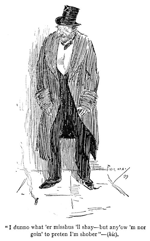 'I dunno what 'er misshus 'll shay--but any'ow 'm nor goin to preten I'm shober'--(hic).
