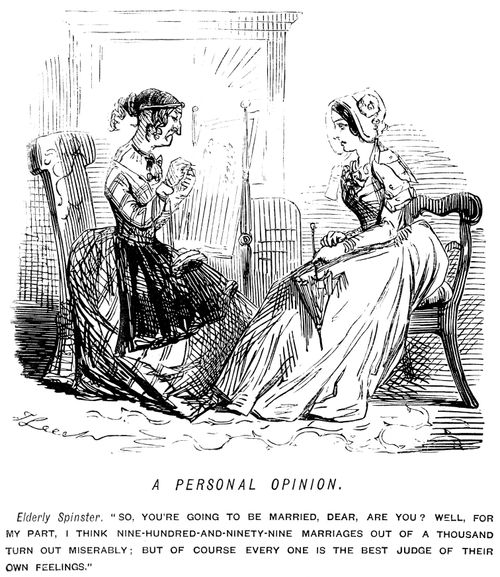 Elderly spinster expressing the belief that most marriages turn out miserably.