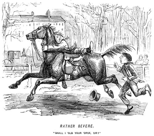 'Shall I 'old your 'orse sir?'