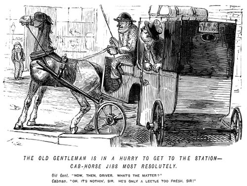 Man in a hurry to get to the station - cab-horse jibs - driver tells him the horse is just a little too fresh.