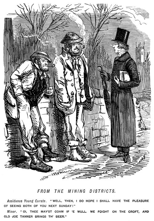 Curate tells two miners that he hopes to see them on Sunday. They reply that he is welcome to come fighting with them if he likes.