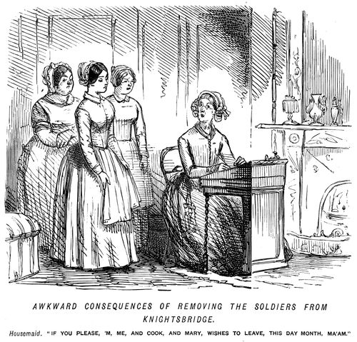 Servant girls wishing to leave because the soldiers have moved from Knightsbridge.