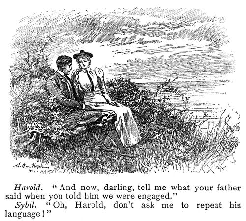 'And now, darling, tell me what your father said when you told him we were engaged.' 'Oh Harold, don't ask me to repeat his language!'