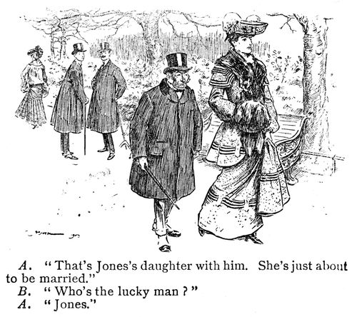 A. 'That's Jones's daughter with him. She's just about to be married.' B. 'Who's the lucky man?' A. 'Jones.'