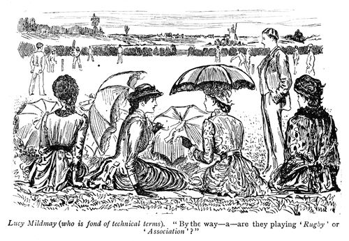 Lucy Mildmay: 'By the way-a-are they playing 'Rugby' or 'Association'?'