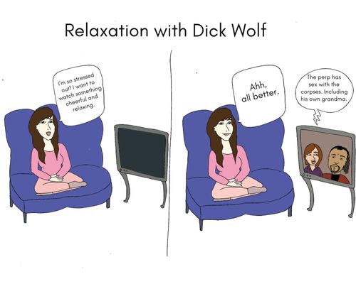 Relaxation with Dick Wolf