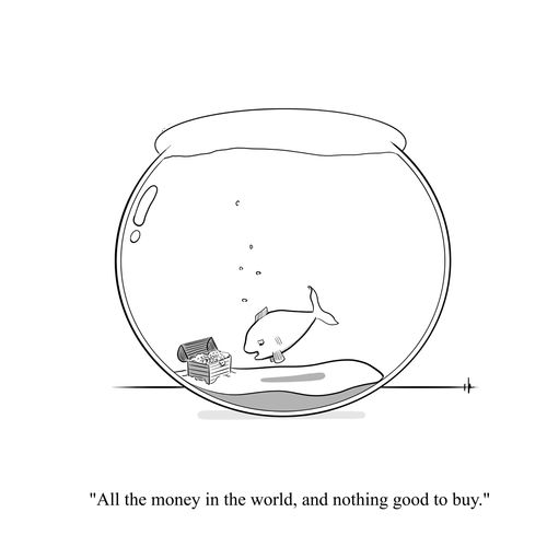 "All the money in the world, and nothing good to buy."