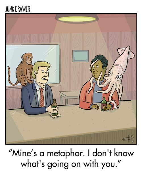 "Mine's a metaphor. I don't know what's going on withyou."