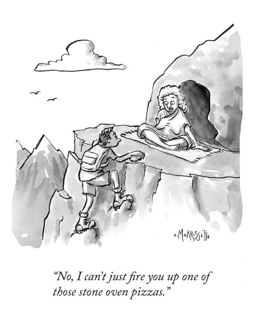 "No, I can't just fire you up one of those stone oven pizzas."