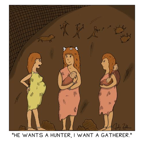 "He wants a hunter, I want a gatherer."