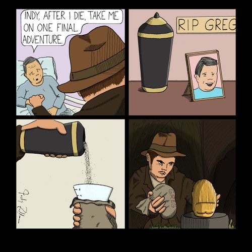 "Indy, after I die, take me on one final adventure."