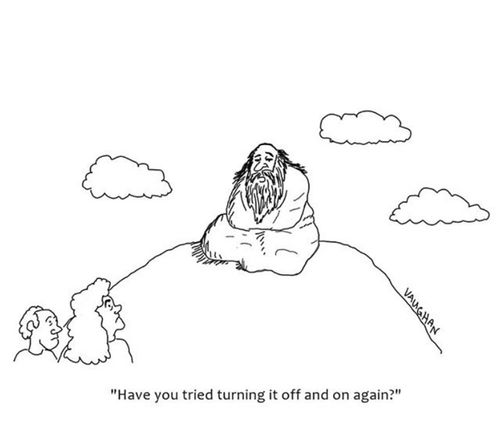 "Have you tried turning it on and off again?"