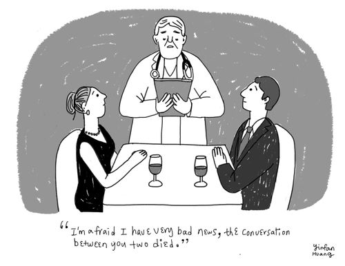 "I'm afraid I have very bad news, the conversation between you two died."