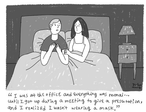 "I was at the office and everything was normal... until I got up during the meeting to give a presentation and I realized I wasn't wearing a mask!"