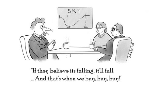 "If they believe its falling, it'll fall. ...And that's when we buy, buy, buy!"