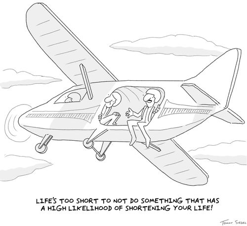 "Life's too short to not do something that has a high likelihood of shortening your life!"