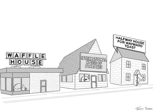 Waffle house, International House of Pancakes and Halfway House for Wayward Toast