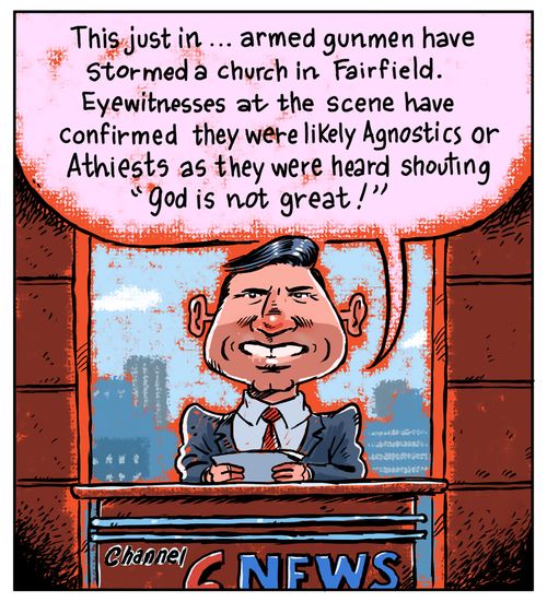 "This just in... armed gunmen have stormed a church in Fairfield..."