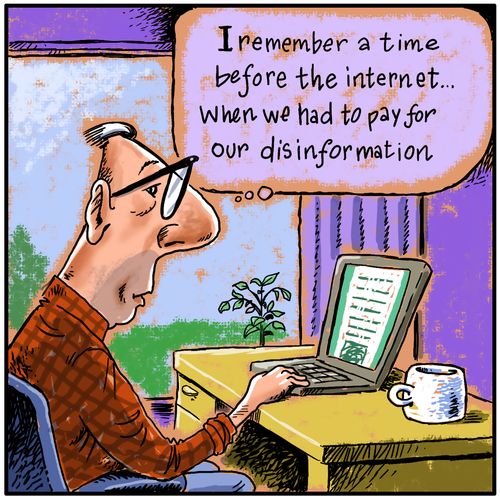 "I remember a time before the internet... when we had to pay for our disinformation."