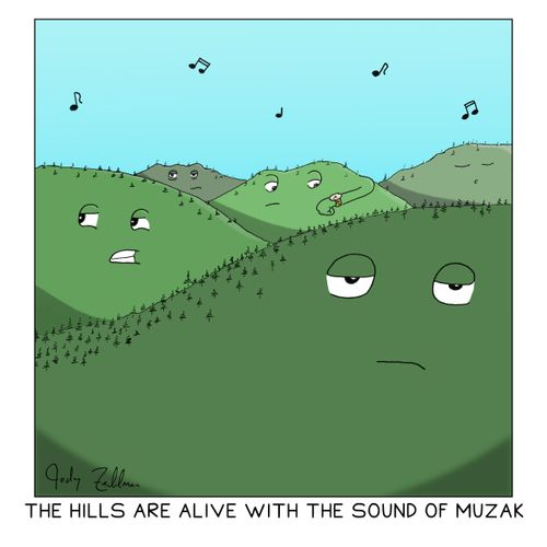 The Hills are Alive with the Sound of Muzak