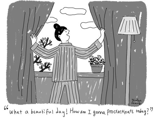 "What a beautiful day! How am I going to procrastinate today?"
